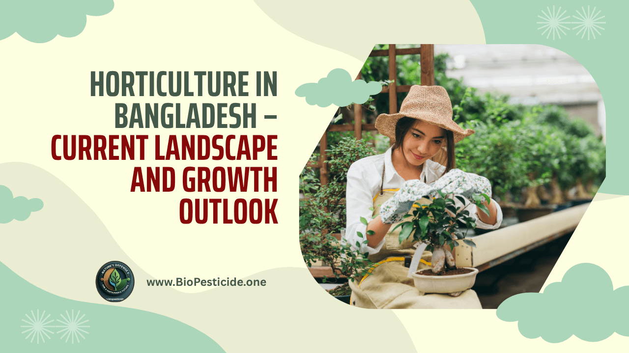 Horticulture in Bangladesh – Current Landscape and Growth Outlook - Read news